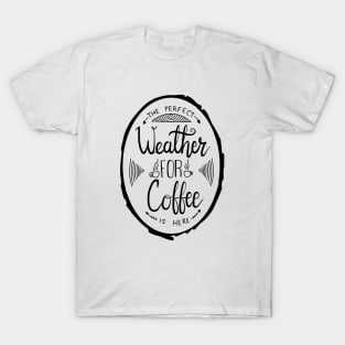 Coffee weather 2 T-Shirt